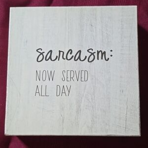 Sarcasm "Now Served All Day" Decorative Sign - White